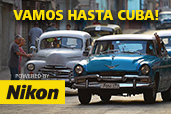 VAMOS HASTA CUBA, powered by Nikon!