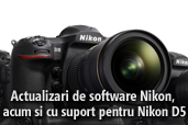 Actualizari de software Nikon, acum si cu suport pentru Nikon D5