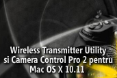 Wireless Transmitter Utility si Camera Control Pro 2 pentru Mac OS X 10.11 sunt disponibile pentru descarcare
