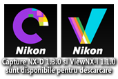 Capture NX-D 1.3.0 si ViewNX-i 1.1.0 sunt disponibile pentru descarcare