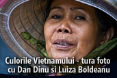 Culorile Vietnamului - tura foto cu Dan Dinu si Luiza Boldeanu