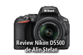 Review Nikon D5500 de Alin Stefan