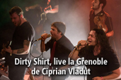Dirty Shirt, live la Grenoble - de Ciprian Vladut