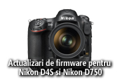 Actualizari de firmware pentru Nikon D4S si Nikon D750