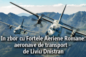 In zbor cu Fortele Aeriene Romane: aeronave de transport - de Liviu Dnistran