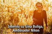 "Eu stiu ce vreau de Nikon Black Friday Pro" - Interviu cu Gina Buliga, Ambasador Nikon