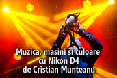 Muzica, masini si culoare cu Nikon D4 - de Cristian Munteanu
