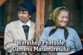 Photolife: Oamenii Maramuresului - workshop foto cu Dan Dinu, Luiza Boldeanu si Tatiana Volontir