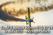 Cu AF-S NIKKOR 600mm f/4G ED VR la BIAS 2015 - de Dragos Stoica