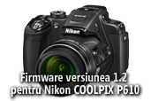 Actualizare firmware pentru Nikon COOLPIX P610
