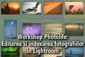 Workshop Photolife: Editarea si indexarea fotografiilor in Lightroom