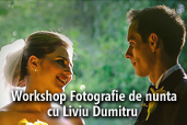 Workshop Fotografie de nunta cu Liviu Dumitru 