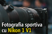 Fotografia sportiva cu Nikon 1 V1 -  Cristian Preda