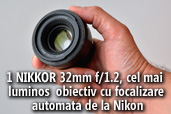 1 NIKKOR 32mm f/1.2, cel mai luminos obiectiv cu AF de la Nikon