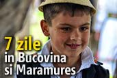 7 zile in Bucovina si Maramures