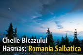 Cheile Bicazului - Hasmas: Romania Salbatica