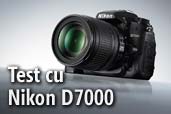 Test cu Nikon D7000 - Mircea Bezergheanu