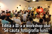 Impresii de la workshop-ul "Se cauta fotografia lunii" - Editia a III-a