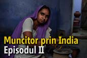 Un prim pas prin infinita Indie - Muncitor in India - episodul II