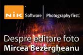 Despre editare foto - Mircea Bezergheanu