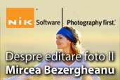 Despre editare foto (partea a II-a) - Mircea Bezergheanu