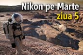 Nikon pe Marte: ziua 5