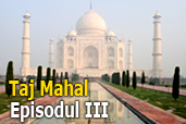 Un prim pas prin infinita Indie - Marele Taj - episodul III