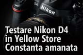 Testare Nikon D4 in Yellow Store Constanta amanata