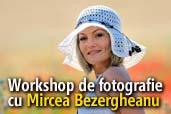 Workshop de fotografie cu Mircea Bezergheanu