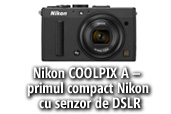 Nikon COOLPIX A - primul compact Nikon cu senzor de DSLR