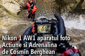 Nikon 1 AW1 aparatul foto Actiune si Adrenalina -  de Cosmin Berghean