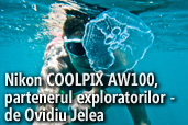 Nikon COOLPIX AW100, partenerul exploratorilor - de Ovidiu Jelea