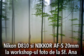 Nikon D810 si NIKKOR AF-S 20mm la workshop-ul foto de la Sf. Ana cu Mircea Bezergheanu