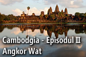 Cambodgia, Episodul II: Angkor Wat