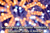 Se cauta fotografiile lunilor noiembrie si decembrie: Strada si Abstract