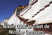 Nikon D800 in Tibet cu Nicolae Cosniceru