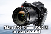 Nikon D750, primul DSLR FX cu ecran rabatabil