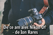 De ce am ales Nikon Df - de Ion Rares