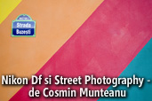 Nikon Df si Street Photography - de Cosmin Munteanu