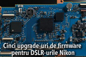 Cinci upgrade-uri de firmware pentru DSLR-urile Nikon