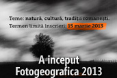 A inceput Fotogeografica 2013 - Concurs National de Fotografie, editia a XVII-a