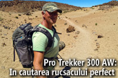 Pro Trekker 300 AW: In cautarea rucsacului perfect - de Mircea Bezergheanu