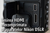 Iesirea HDMI necomprimata a aparatelor Nikon DSLR - Un pas catre filmarea profesionala