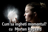 Cum sa ingheti momentul? - cu  Morten Rygaard