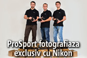 ProSport fotografiaza exclusiv cu Nikon
