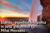 Islanda - expeditie fotografica in tara gheizerelor cu Mihai Moiceanu
