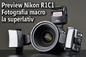Preview Nikon R1C1 - Fotografia macro la superlativ