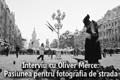 Interviu cu Oliver Merce: Pasiunea pentru fotografia de strada 