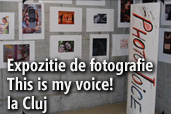 Expozitie de fotografie This is my voice! la Cluj