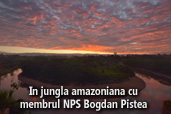 In jungla amazoniana cu membrul NPS Bogdan Pistea 